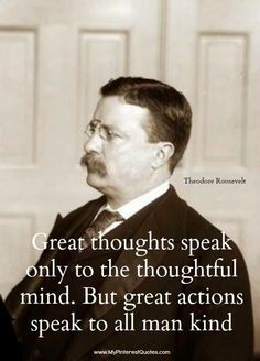 a man in a suit and tie with a quote about great thoughts speak only to the thoughtful mind but great actions speak to all man kind