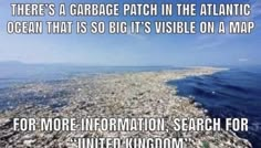 there's a garage patch in the atlantic ocean that is so big it's visible on a map for more information, search for outer kingdom