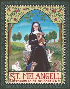 an image of st melanelli with rabbits in her lap and the words patron saint of rabbits