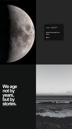 an image of the moon and ocean in black and white, with text that reads we age not by years but by stories