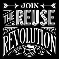 a black and white poster with the words, join the reuse revolution on it