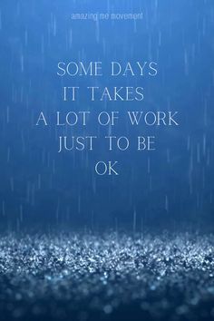 some days it takes a lot of work just to be ok quote on blue background