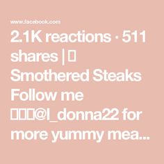 the text reads, 2 1k reactions 51 shares i'd smothered steaks follow me