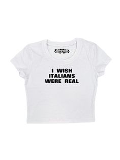 "Crop top with \"I Wish Italians Were Real\" design printed on a 95% cotton 5% spandex, form fitting, available in multiple colors 💞 Make sure to check the size chart✨ Message me with any questions :) Best Seller" I Wish Italians Were Real Shirt, Unhinged Tee Shirts, I Wish Italians Were Real, Cropped Cotton T-shirt With Text Print, Y2k Style Crop Top T-shirt With Text Print, Fitted Cropped T-shirt With Logo Print, Funny Y2k Shirts, Fitted Cropped T-shirt With Letter Print, White Logo Print Cropped T-shirt