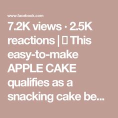 the text reads, 72k views 2 5k reactions i'd this easy to make apple cake quailies as a snacking cake be