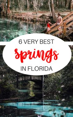 the words, 6 very best springs in florida with images of people on a bridge