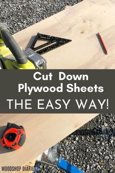 a piece of wood with the words cut down plywood sheets the easy way