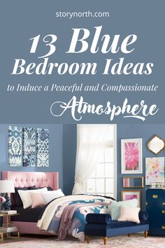 a bedroom with blue walls and furniture in it, the text reads 13 blue bedroom ideas to