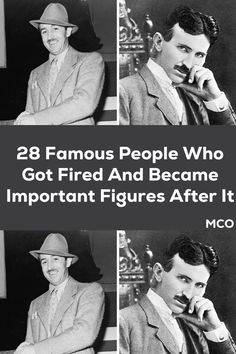 three men in suits and hats with the words 28 famous people who got fired and become important figures after it