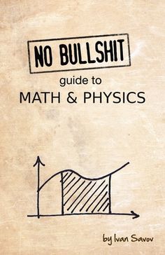 Often calculus and mechanics are taught as separate subjects. It shouldn't be like that. Learning calculus without mechanics is incredibly boring. Learning mechanics without calculus is missing the point. This textbook integrates both subjects and highlights the profound connections between them. This is the deal. Give me 350 pages of your attention, and I'll teach you everything you need to know about functions, limits, derivatives, integrals, vectors, forces, and accelerations. This book is th Math And Physics, Physics Concepts, Physics Books, Physics And Mathematics, Studying Math, Math Methods, Math Review, High School Math, Math Books