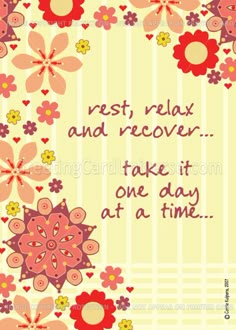 a quote on rest relax and recover take it one day at a time with flowers