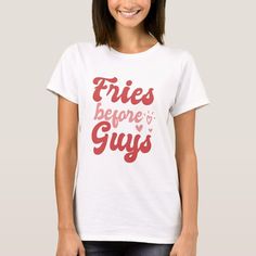 Fries Before Guys Valentine's Day T-Shirt | Zazzle Santas Favorite Ho, Funny Christmas Tshirts, Dear Santa, Custom Christmas, Cute Woman, Sport T Shirt, Christmas Humor, Fashion Clothes Women, Womens Shirts