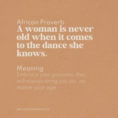 a woman is never old when it comes to the dance she knows meaning, embrace your personas they will always bring you no matter