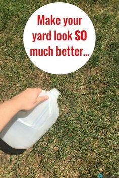 a hand holding a plastic jug with the words make your yard look so much better