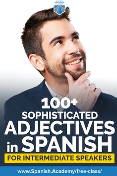 a man smiling with the words 100 sophisticatedly adjective in spanish for international speakers