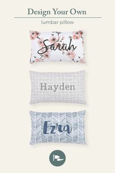 three pillows with the words, design your own and an image of flowers on them