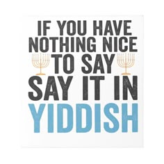 a poster with the words if you have nothing nice to say, say it in yiddish