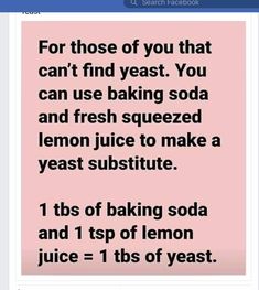 a text message that reads for those of you that can't find yeast you can use baking soda and fresh squeezed lemon juice to make a yeast