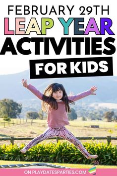 a girl jumping on a trampoline with the text leap year activities for kids