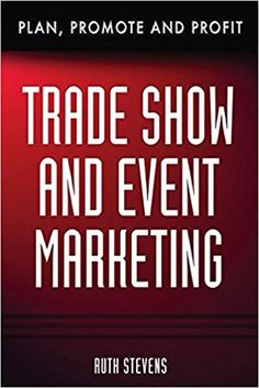 trade show and event marketing plan, promote, and profit by ruth p stevens