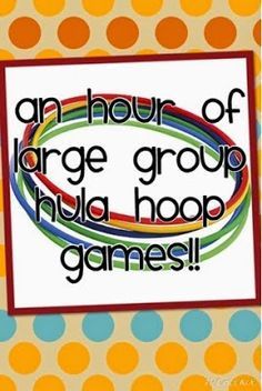 an hour of large group hula hoop games with polka dot background and colorful circles