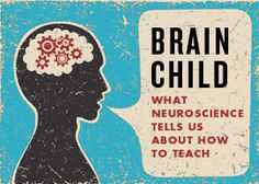 a sign that says, brain child what neuroscence tells us about how to teach