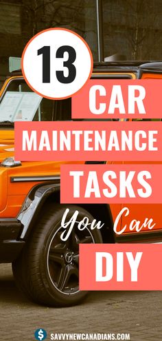 an orange jeep with the words 13 car maintenance tasks you can diy on it