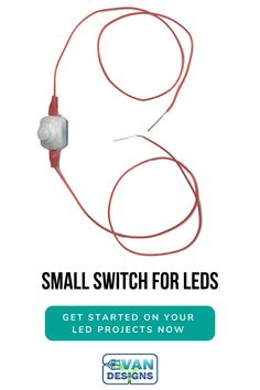 the small switch for leds is shown in red and white with text that reads, get started on your led projects now