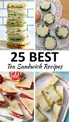 the 25 best tea sandwiches to make for lunch and desserts, with images of sandwiches on