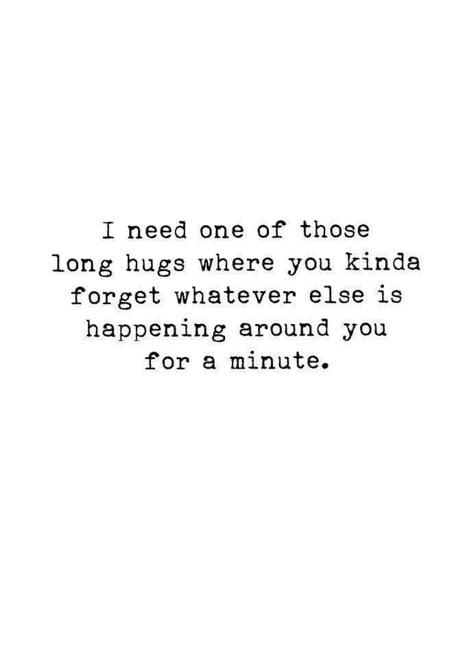 You used to give me these kind of hugs and cuddles 💔😔😢 Need A Hug Quotes, Cuddle Quotes, Hug Quotes, Crush Quotes, Deep Thought Quotes, What’s Going On, A Quote, Quotes For Him, Pretty Quotes