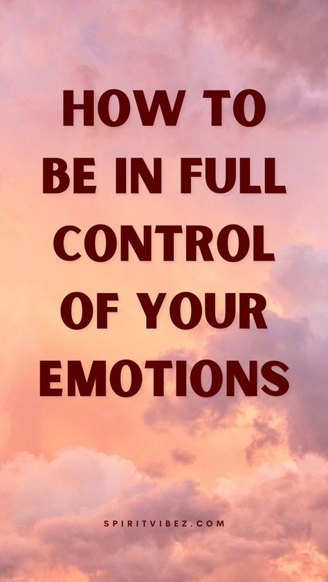 How to Be In Full Control Of Your Emotions Self Control Quotes, Control Your Dreams, Control Your Emotions, Control Quotes, How To Control Emotions, Understanding Emotions, Improve Communication Skills, Dream Motivation, Developing Healthy Habits