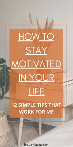 How To Stay Motivated: 12 Valuable Tips - Best Self Mama Staying Motivated In Life, Tips For Staying Motivated, Tips To Get Motivated, How To Get More Motivated, How To Build Motivation, Getting Motivated In Life, How To Stay Motivated At Work, How To Increase Motivation, How To Become More Motivated