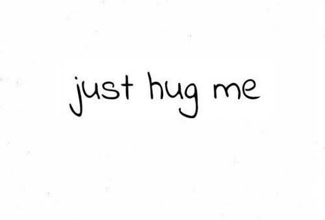 Just hug me love quotes cute hug in love I Love Hugs, Hug Me Please, Hopeless Love, Relatable Poetry, Cute Hug, Hug Quotes, Love Quotes Photos, Soulmate Quotes, Need A Hug