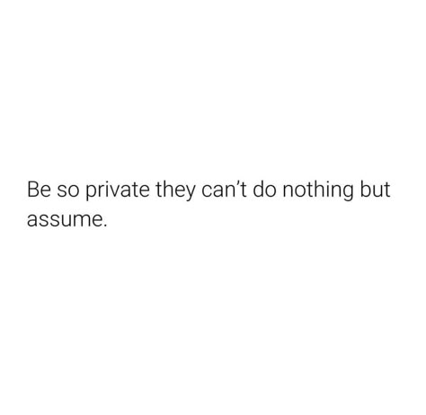 Quotes about Life. Life Quotes. Motivational Quotes. Privacy. Strength. Be Secretive Quotes, I Like My Privacy Quotes, Keep It On The Low Quotes, Quotes About Security, Privacy Life Quotes, Quotes About Protecting Yourself, Heavy On My Privacy Quotes, Feeling Secure Quotes, Self Security Quotes