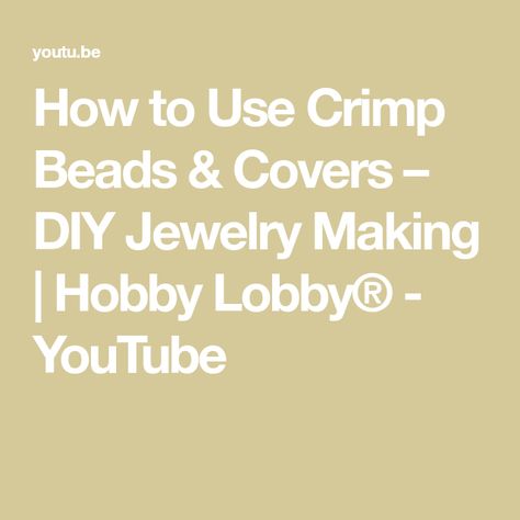 How to Use Crimp Beads & Covers – DIY Jewelry Making | Hobby Lobby® - YouTube Crimp Bead Covers, Crimp Beads, Crimping, Jewelry Projects, Hobby Lobby, Diy Jewelry Making, Making Jewelry, Video Tutorial, Being Used