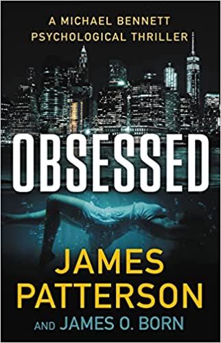 Amazon.com: Obsessed: A Psychological Thriller (A Michael Bennett Thriller, 15): 9780316499576: Patterson, James, Born, James O.: Books Women In New York, Adult Fiction Books, James Patterson Books, Best Mystery Books, Fictional Heroes, Michael Bennett, 2023 Books, Books 2023, Oldest Daughter