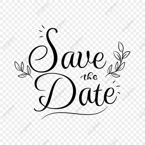 Save The Date Design Graphics, Save The Date Fonts Calligraphy, Save The Date Png Text, Save The Date Typography, Save The Date Templates Design Free Printable, Save The Date Templates Free Download, Save The Date Transparent, Save The Date Templates Design, Save The Date Images