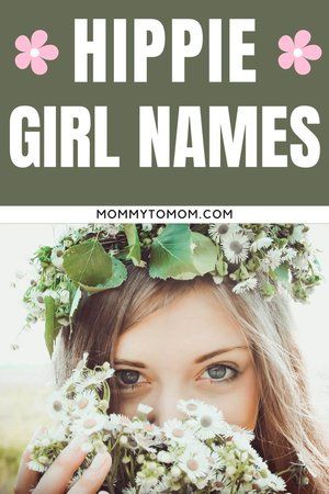 Hippie Baby Girl Names, Boho Girl Names, Hippie Flower Crown, Hippie Girl Names, Greek Baby Girl Names, Boho Names, Nature Girl Names, 70s Flower Child, Flower Names For Girls