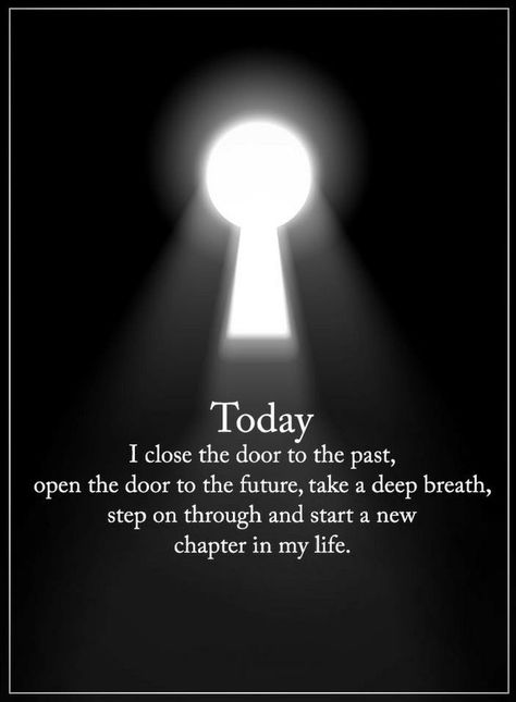 Closed Door Quotes, New Chapter Quotes, New Life Quotes, Door Quotes, Past Quotes, Now Quotes, Open Quotes, New Beginning Quotes, Power Of Positivity