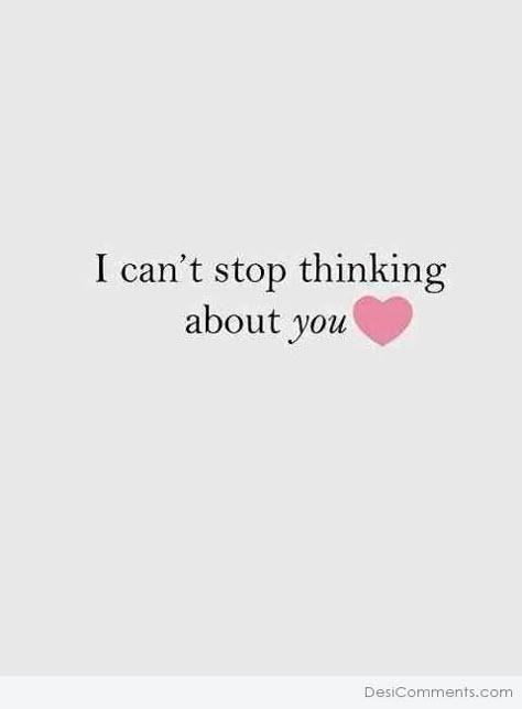 I Can't Stop Thinking About You I Can't Stop Thinking Of You, I Am Always Thinking About You, Thinking About You All The Time, Can’t Get You Out Of My Head Quotes, Never Stop Loving You Quotes, I Keep Thinking About You, I Can’t Stop Thinking About You Text Message, I Can't Stop Thinking About You, I Can’t Stop Thinking About You