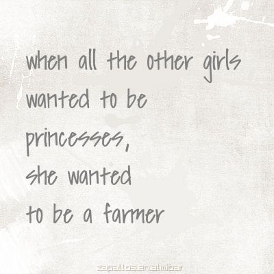 //Not always a farmer, but as smart as one, and never wanted to be a princess.  Something is just not right with princesses.  Just saying. Farm Life Quotes, Dream Daughter, Farmer Quotes, So God Made A Farmer, God Made A Farmer, Farm Quotes, Farmers Wife, Marine Biologist, Say That Again