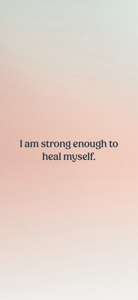 I am strong enough to heal myself. 

From the I am app: https://iamaffirmations.app/download Strong Enough Quotes, Healing Myself, Heal Myself, I Am Healing, Online Vision Board, Enough Is Enough Quotes, Life Goals Future, Libra Season, I Am