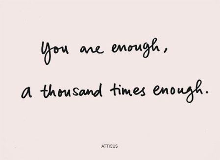 You are Enough Quotes On Pictures, Quote For Him, Enough Quotes, You Are Enough Quote, Atticus Poetry, Enough Is Enough Quotes, Wise Mind, Best Graphic Design, Positive Thought