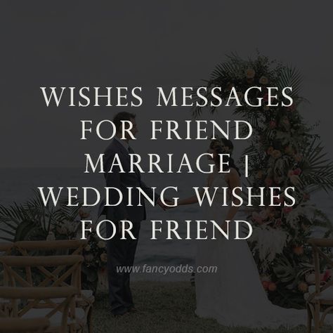 Best Friend Is Getting Married Quotes, Best Friends Getting Married Quotes, Best Friend Marriage Quotes, Wedding Message For Friend, Friends Marriage Quotes, Happy Wedding Quotes, Happy Married Life Quotes, Best Friend Wedding Quotes, Getting Married Quotes