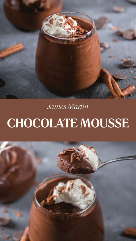 James Martin Chocolate Mousse Egg White Chocolate Mousse, Homemade Chocolate Mousse Easy, Non Dairy Chocolate Mousse, Classic Chocolate Mousse, High End Desserts Recipes, The Best Chocolate Mousse, Italian Chocolate Mousse, Hot Chocolate Mousse Recipe, Simple Dessert Recipes Chocolate