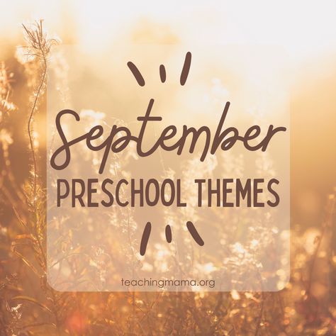 September Preschool Themes And Activities September Themes Preschool, September Learning Themes, Toddler September Themes, Themes For September Toddlers, September Themes For School, September Curriculum Themes, September Homeschool Themes, September Themes For Preschool, September Preschool Activities