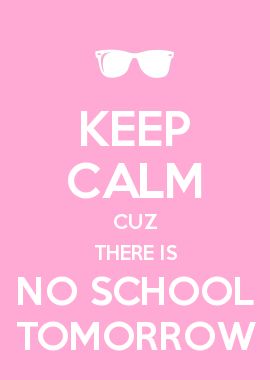 'There is no school tomorrow' said mum, then adding 'keep calm cuz no school' she added. 'Yay' screamed the child. Keep Calm Funny, Keep Calm Wallpaper, Keep Calm Pictures, Calm Wallpaper, Better Fashion, Phineas E Ferb, Keep Calm Signs, Keep Calm Posters, No School