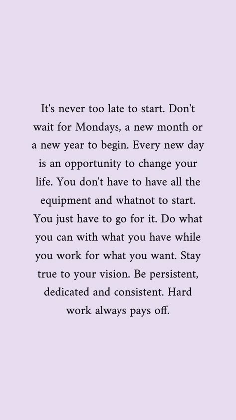 Start Your Morning Right Quotes, Getting Back To Me Quotes Motivation, Motivation Is What Gets You Started, Never Stop Working On Yourself Quotes, Doing It By Yourself Quotes, Work In Yourself Quotes, How To Start Believing In Yourself, Start Your Day Off Right Quotes, Long Day Quotes Work Inspiration