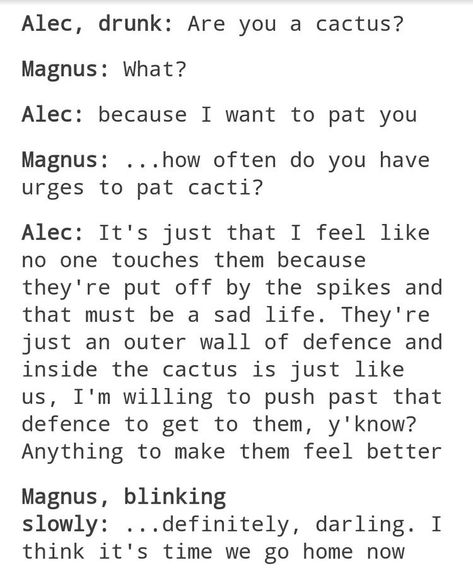 Why do I feel like Catarina told Alec that Magnus thought that he was a cactus, and THAT'S why he asked it instead? Malec Funny, Alec And Jace, Shadowhunter Quotes, Magnus And Alec, Magnus Bane, Cassie Clare, Cassandra Clare Books, Shadowhunters Malec, Infernal Devices