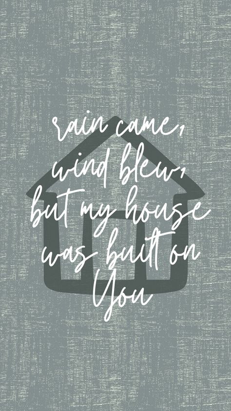 rain came, wind blew but my house was built on You ✞ Firm Foundation (He Won't) - Maverick City Music Rain Came Wind Blew Tattoo, Rain Came Wind Blew Wallpaper, Rain Came Wind Blew My House Was Built On You, Firm Foundation Maverick City Wallpaper, Firm Foundation Tattoo Ideas, Rains Came Winds Blew, Christ Is My Firm Foundation Tattoo, Rain Came Wind Blew, Firm Foundation Lyrics